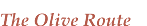 The Olive Route